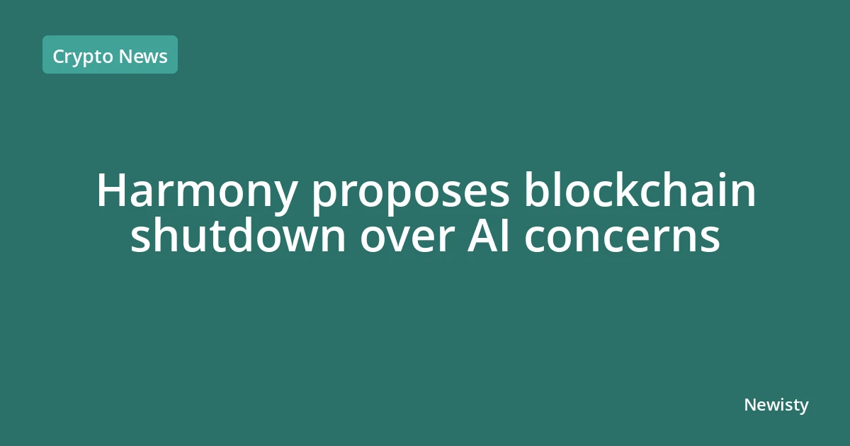 Harmony proposes blockchain shutdown over AI concerns