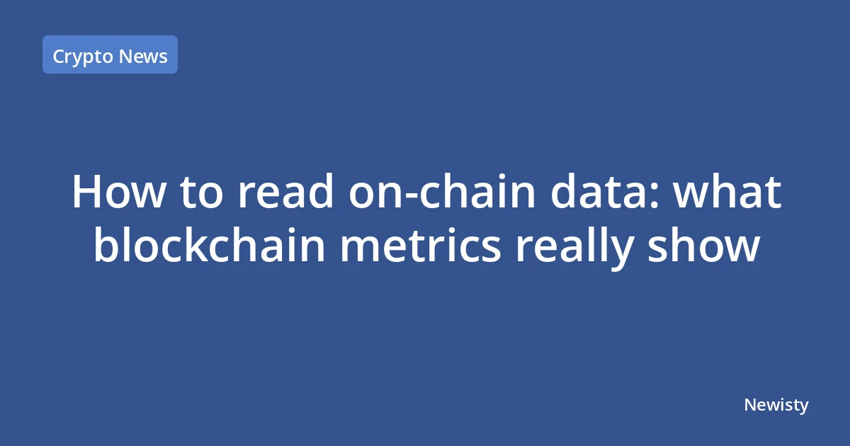 How to read on-chain data: what blockchain metrics really show