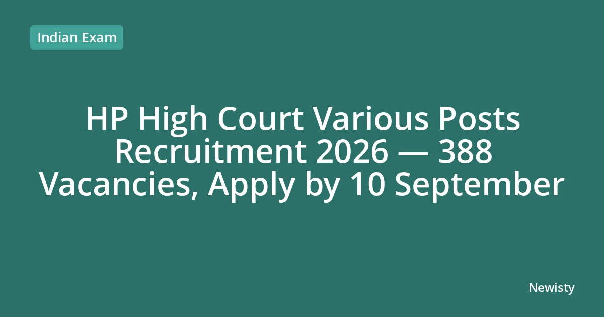 HP High Court Various Posts Recruitment 2026 — 388 Vacancies, Apply by 10 September
