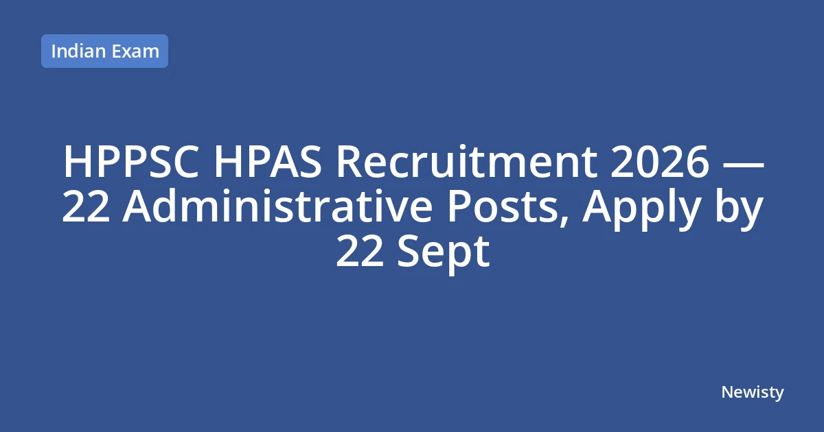HPPSC HPAS Recruitment 2026 — 22 Administrative Posts, Apply by 22 Sept