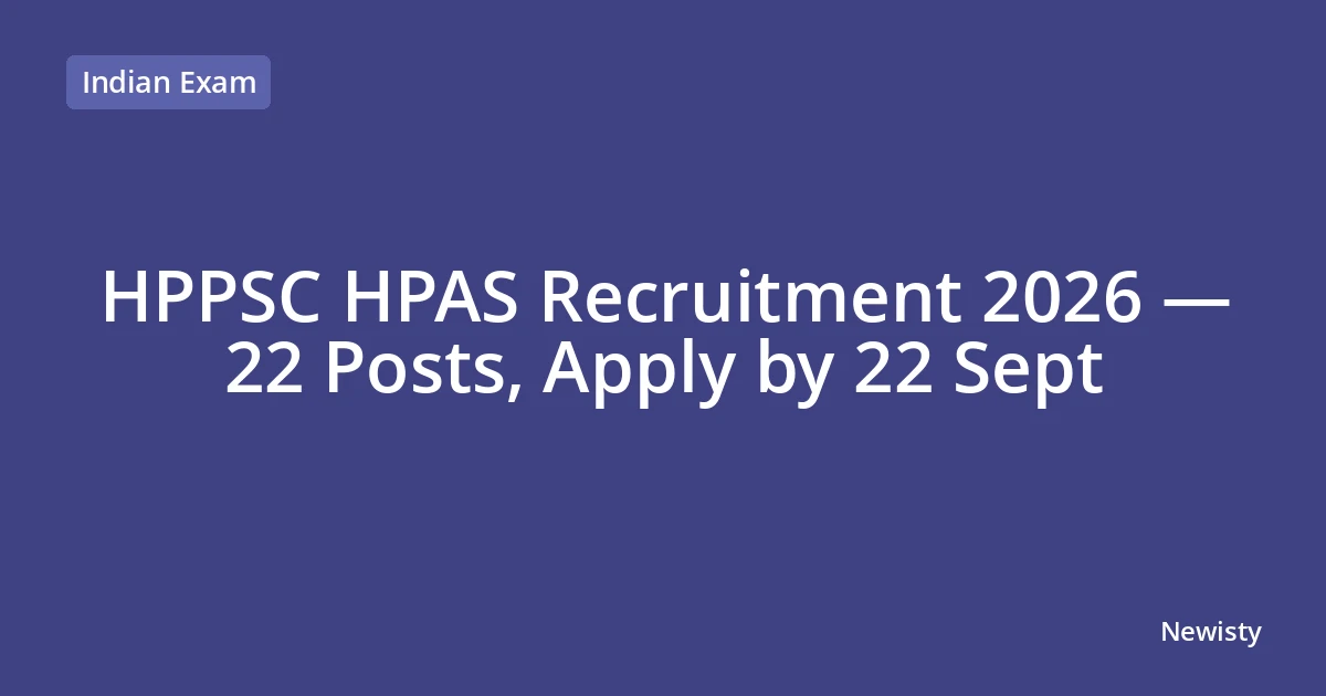 HPPSC HPAS Recruitment 2026 — 22 Posts, Apply by 22 Sept