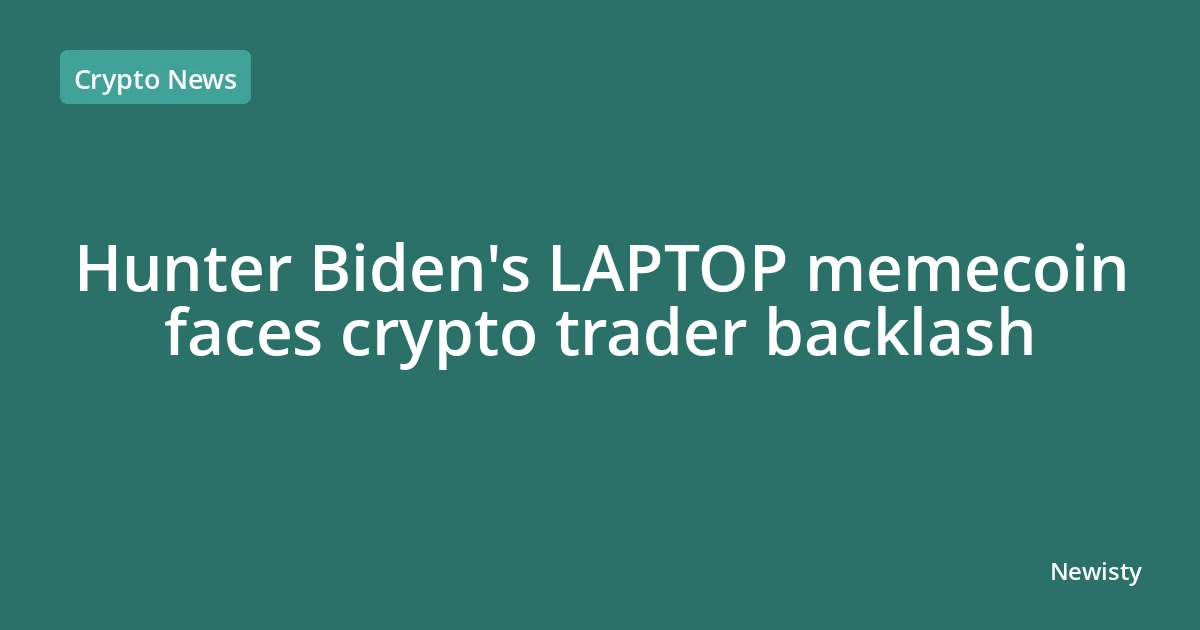 Hunter Biden's LAPTOP memecoin faces crypto trader backlash