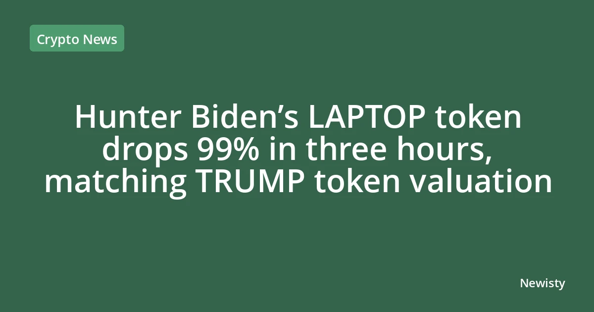 Hunter Biden’s LAPTOP token drops 99% in three hours, matching TRUMP token valuation