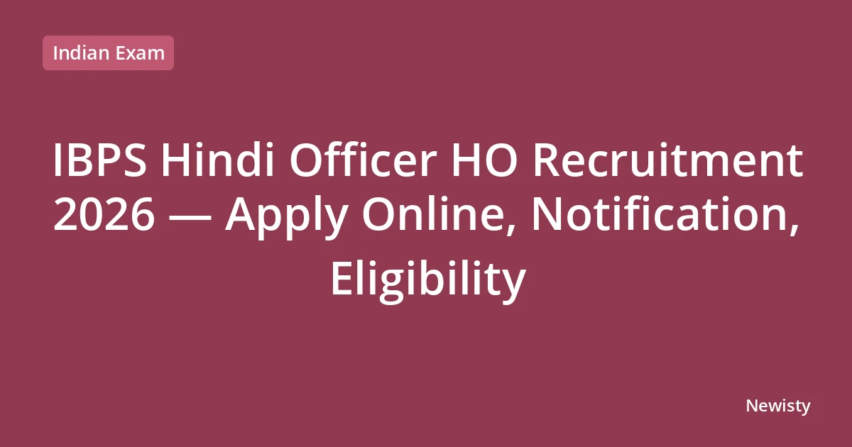 IBPS Hindi Officer HO Recruitment 2026 — Apply Online, Notification, Eligibility