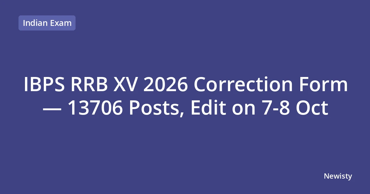 IBPS RRB XV 2026 Correction Form — 13706 Posts, Edit on 7-8 Oct