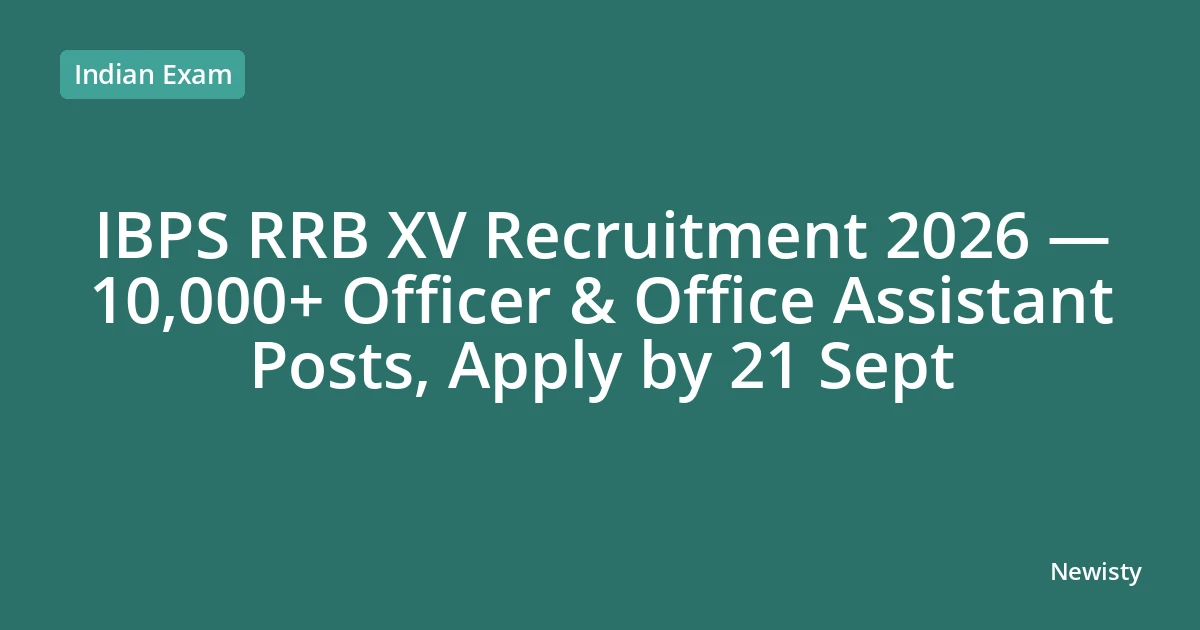 IBPS RRB XV Recruitment 2026 — 10,000+ Officer & Office Assistant Posts, Apply by 21 Sept