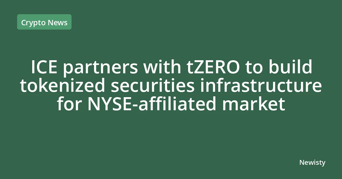 ICE partners with tZERO to build tokenized securities infrastructure for NYSE-affiliated market