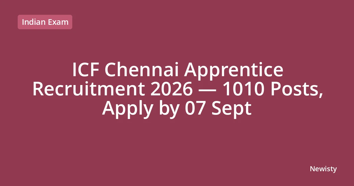 ICF Chennai Apprentice Recruitment 2026 — 1010 Posts, Apply by 07 Sept