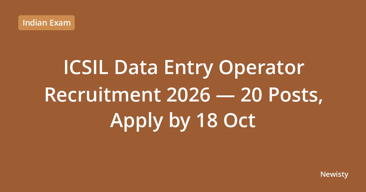 ICSIL Data Entry Operator Recruitment 2026 — 20 Posts, Apply by 18 Oct