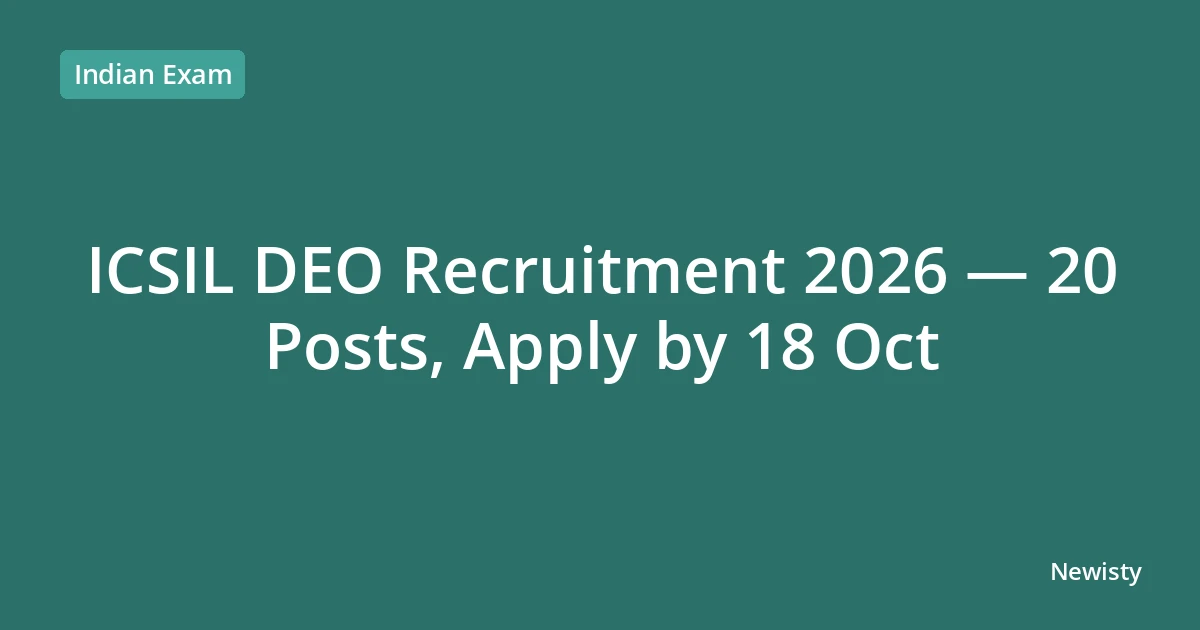 ICSIL DEO Recruitment 2026 — 20 Posts, Apply by 18 Oct