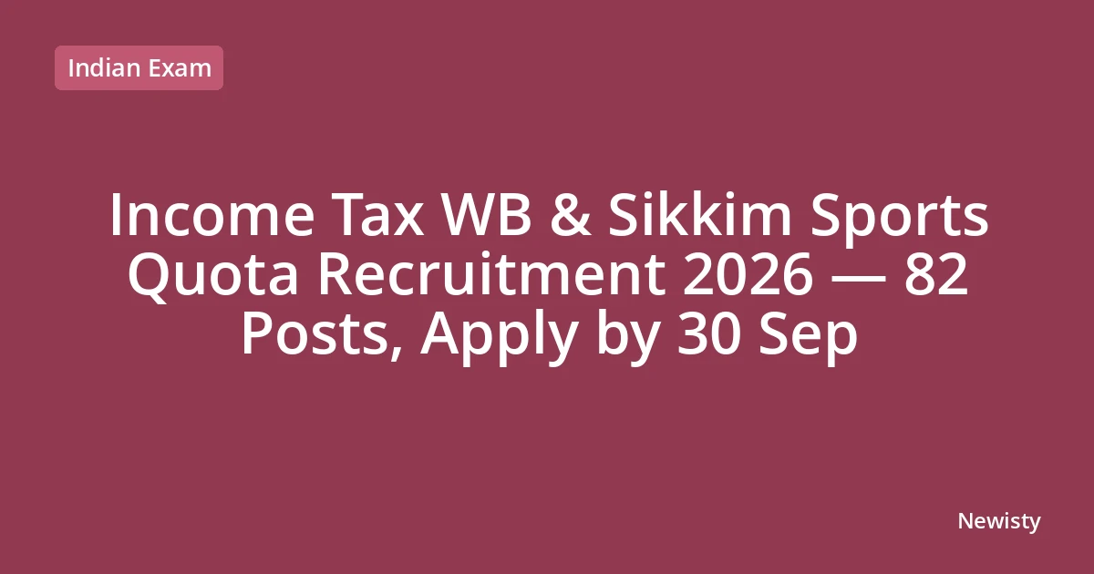 Income Tax WB & Sikkim Sports Quota Recruitment 2026 — 82 Posts, Apply by 30 Sep