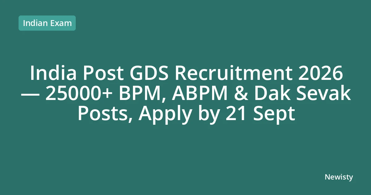 India Post GDS Recruitment 2026 — 25000+ BPM, ABPM & Dak Sevak Posts, Apply by 21 Sept