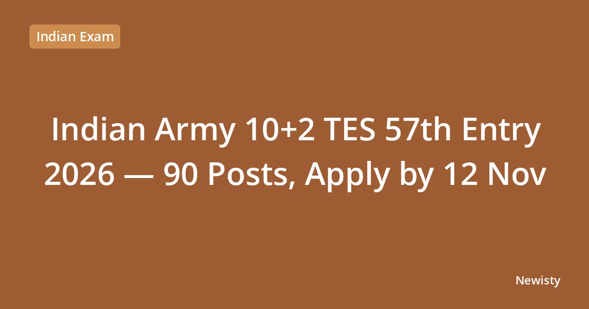 Indian Army 10+2 TES 57th Entry 2026 — 90 Posts, Apply by 12 Nov