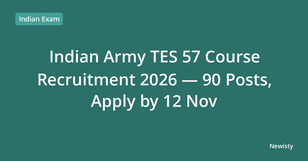 Indian Army TES 57 Course Recruitment 2026 — 90 Posts, Apply by 12 Nov