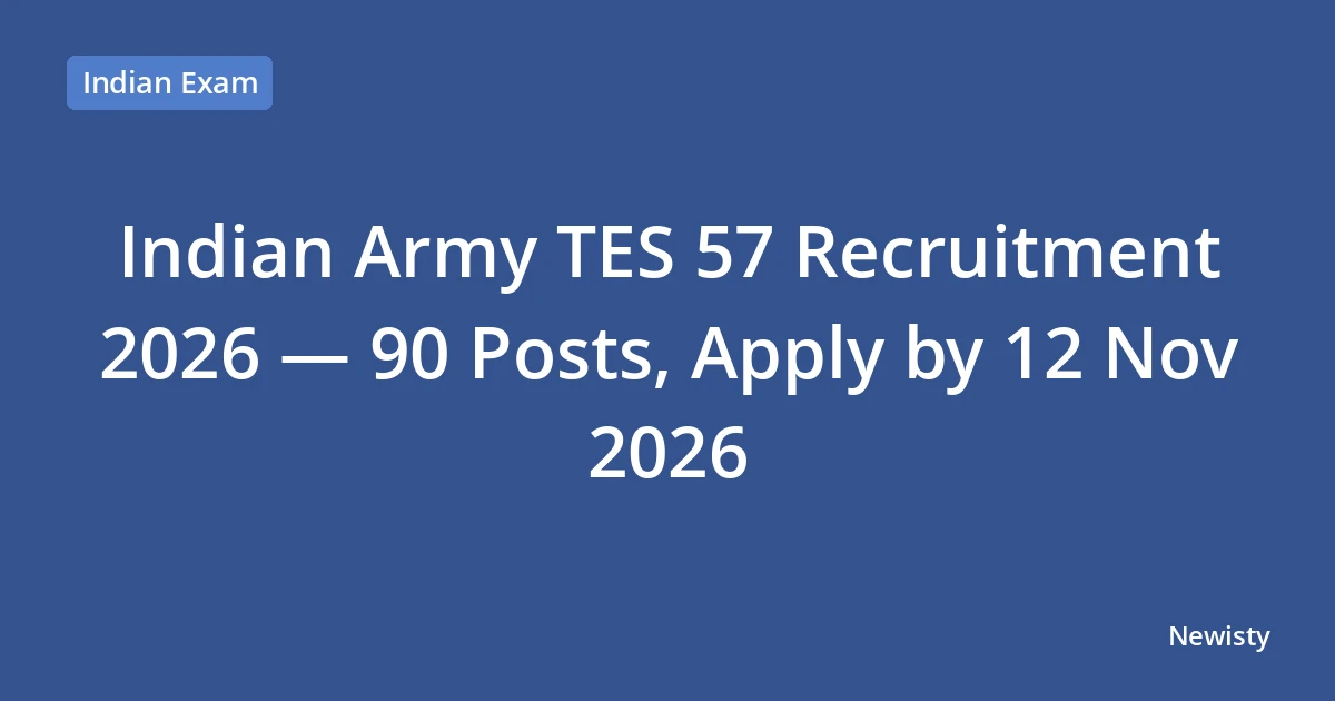 Indian Army TES 57 Recruitment 2026 — 90 Posts, Apply by 12 Nov 2026