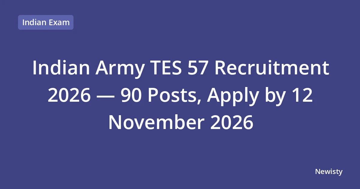 Indian Army TES 57 Recruitment 2026 — 90 Posts, Apply by 12 November 2026