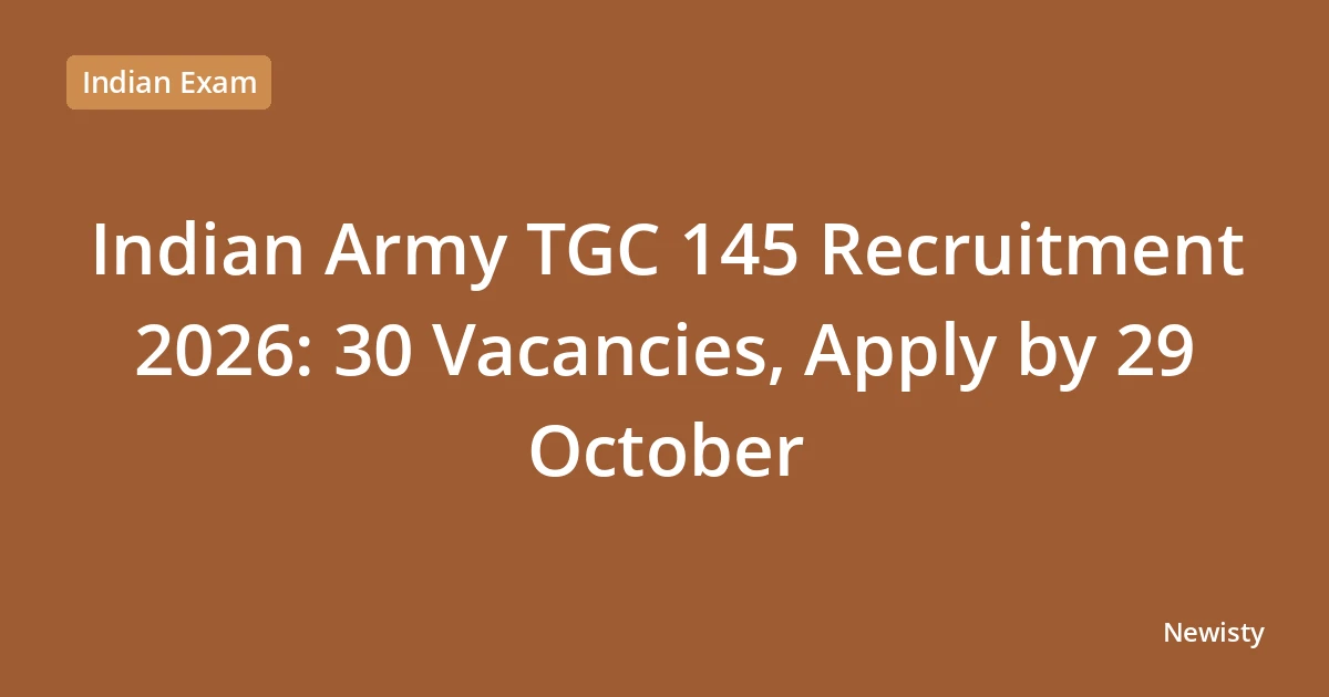 Indian Army TGC 145 Recruitment 2026: 30 Vacancies, Apply by 29 October