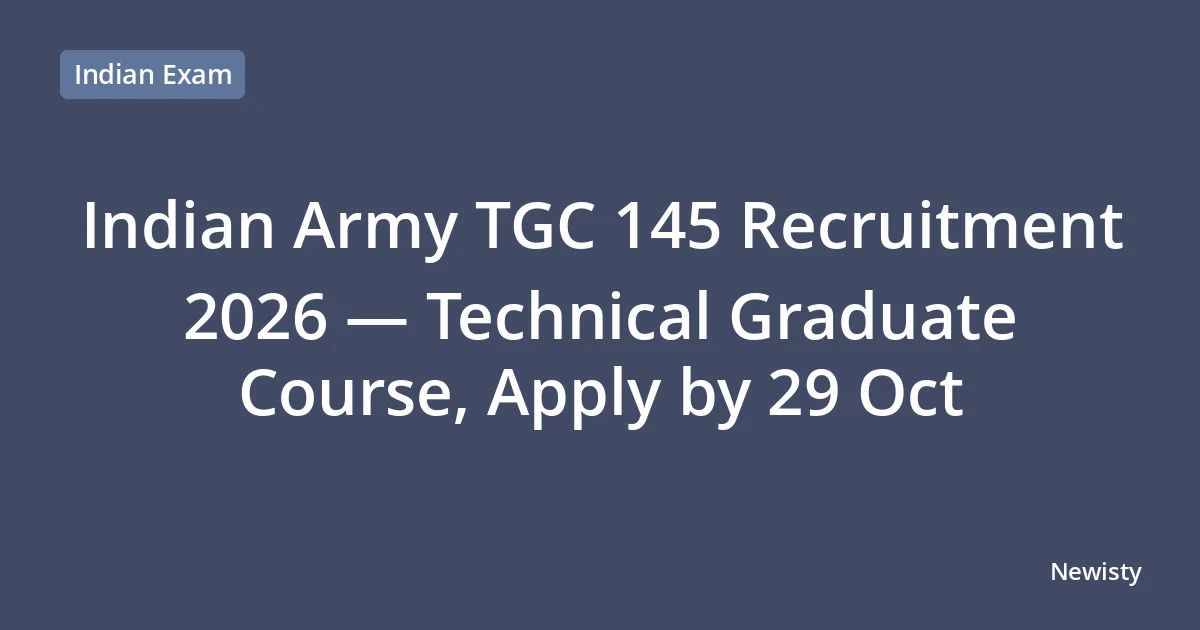 Indian Army TGC 145 Recruitment 2026 — Technical Graduate Course, Apply by 29 Oct