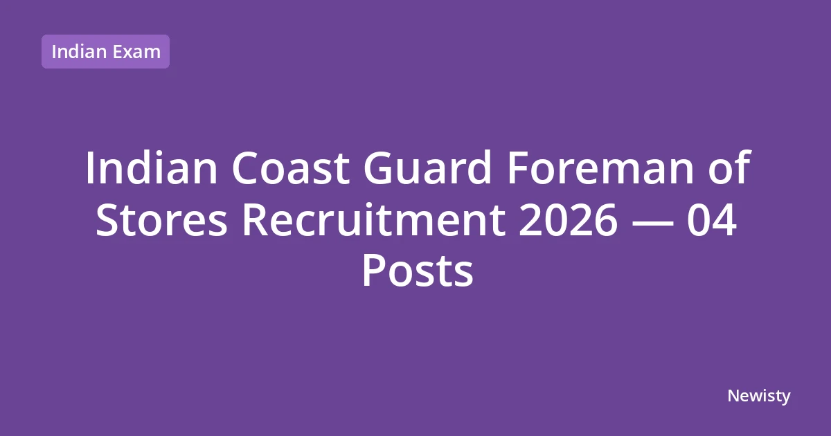 Indian Coast Guard Foreman of Stores Recruitment 2026 — 04 Posts