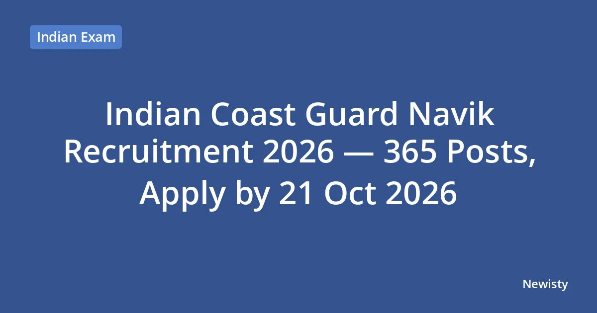 Indian Coast Guard Navik Recruitment 2026 — 365 Posts, Apply by 21 Oct 2026