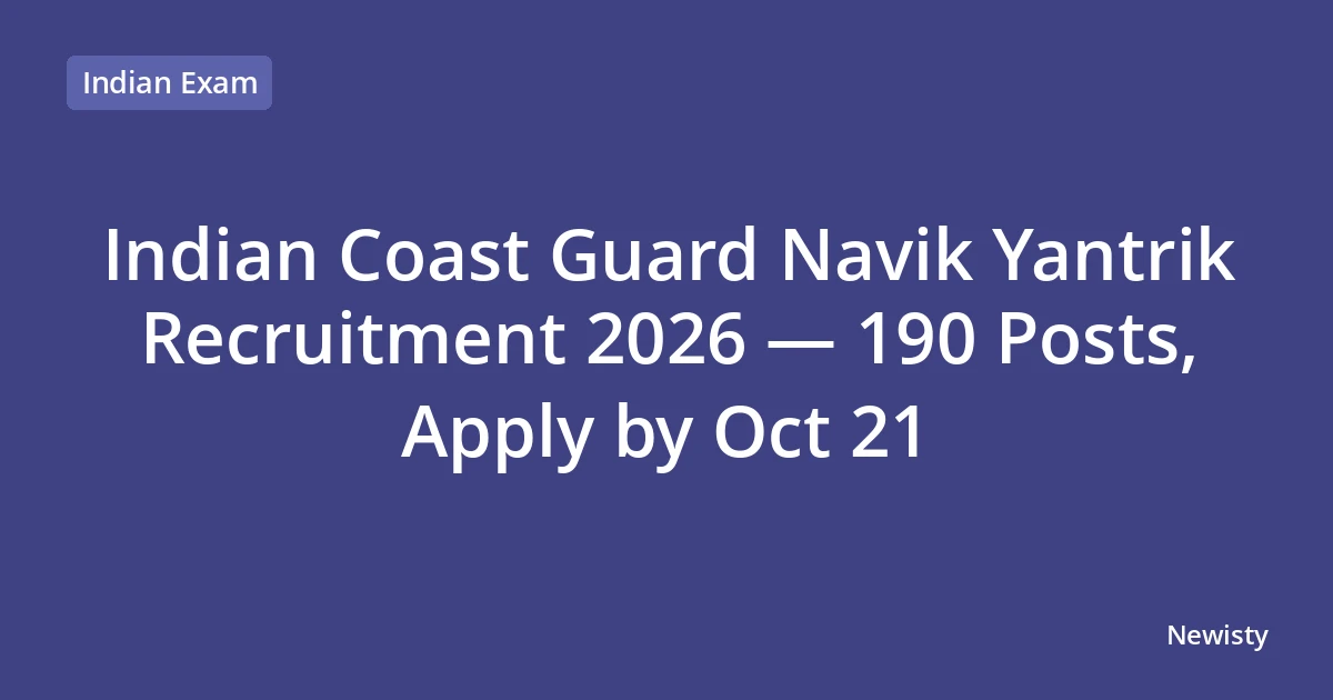 Indian Coast Guard Navik Yantrik Recruitment 2026 — 190 Posts, Apply by Oct 21