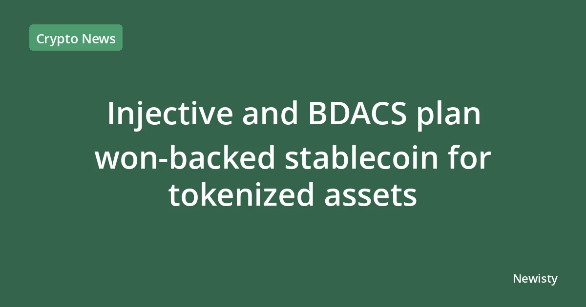 Injective and BDACS plan won-backed stablecoin for tokenized assets