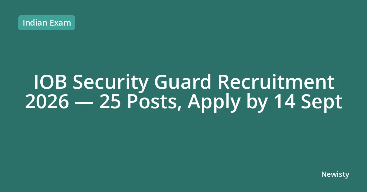 IOB Security Guard Recruitment 2026 — 25 Posts, Apply by 14 Sept
