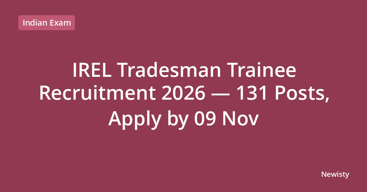 IREL Tradesman Trainee Recruitment 2026 — 131 Posts, Apply by 09 Nov