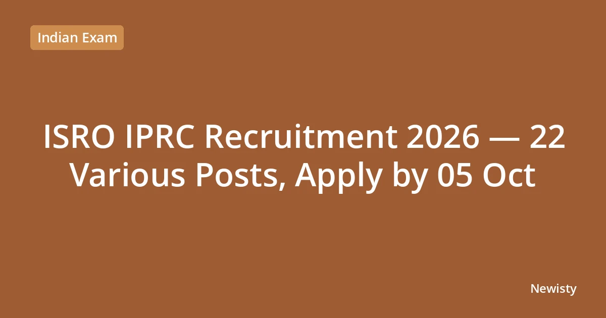 ISRO IPRC Recruitment 2026 — 22 Various Posts, Apply by 05 Oct