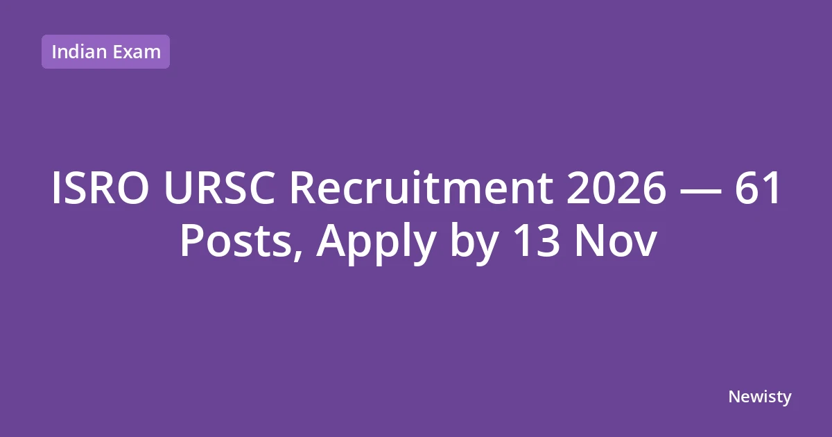 ISRO URSC Recruitment 2026 — 61 Posts, Apply by 13 Nov