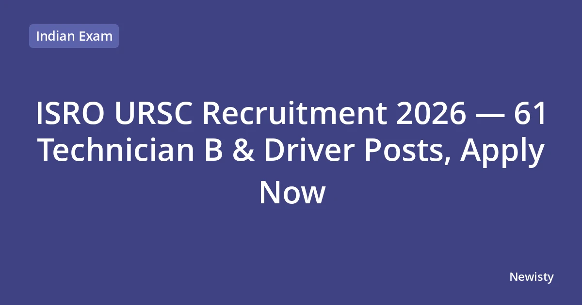 ISRO URSC Recruitment 2026 — 61 Technician B & Driver Posts, Apply Now