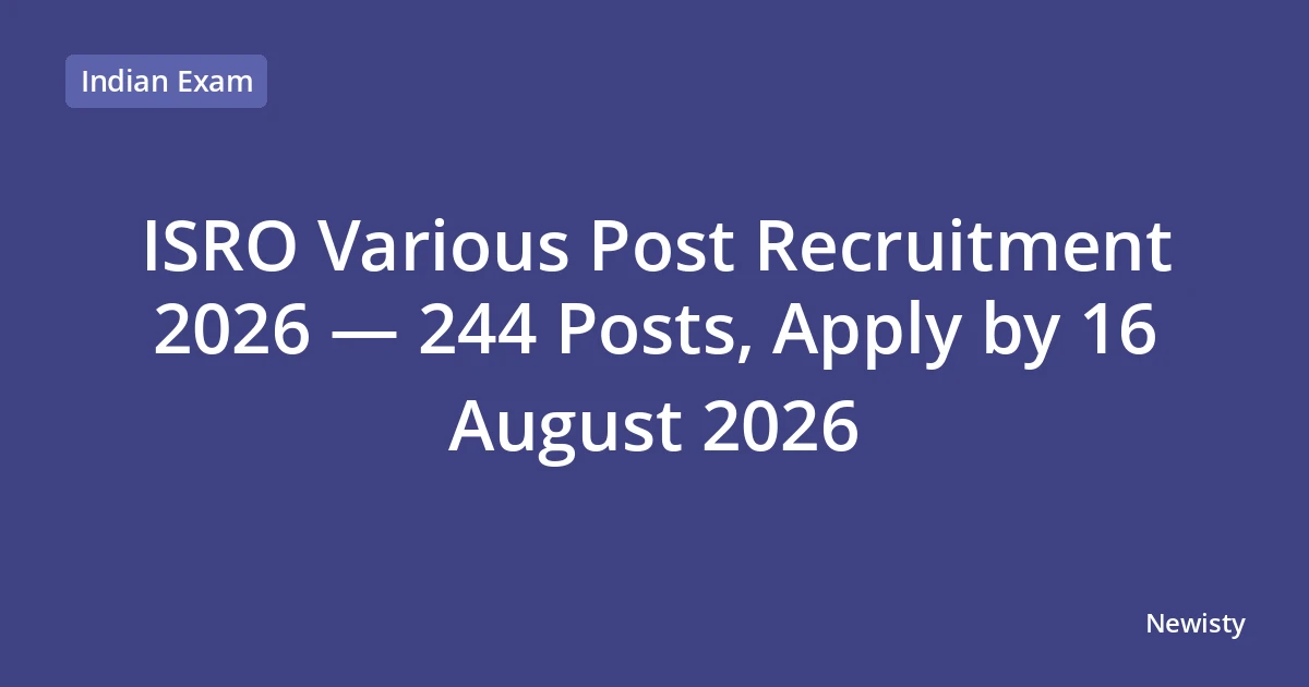 ISRO Various Post Recruitment 2026 — 244 Posts, Apply by 16 August 2026