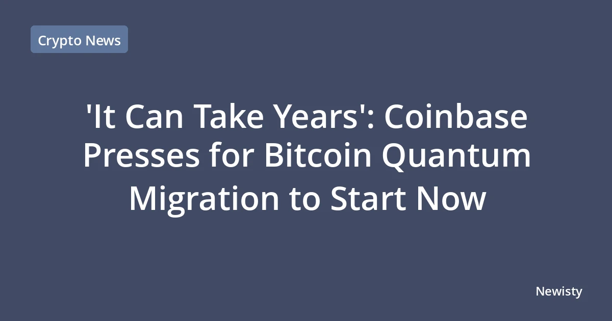 'It Can Take Years': Coinbase Presses for Bitcoin Quantum Migration to Start Now