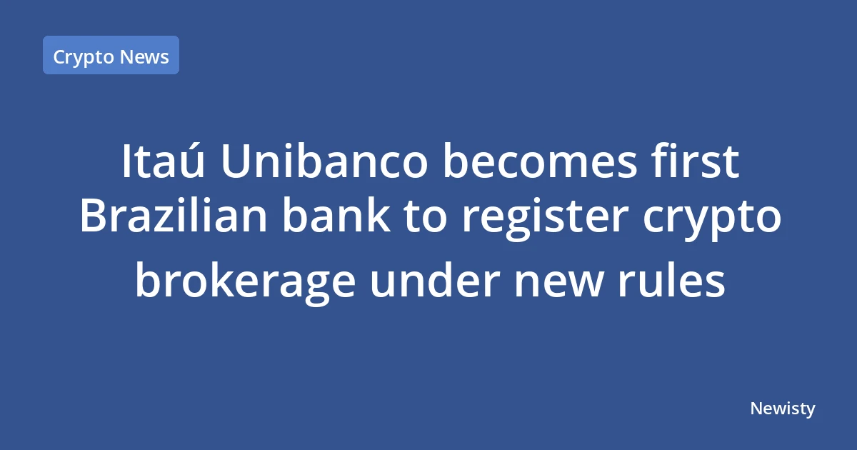 Itaú Unibanco becomes first Brazilian bank to register crypto brokerage under new rules