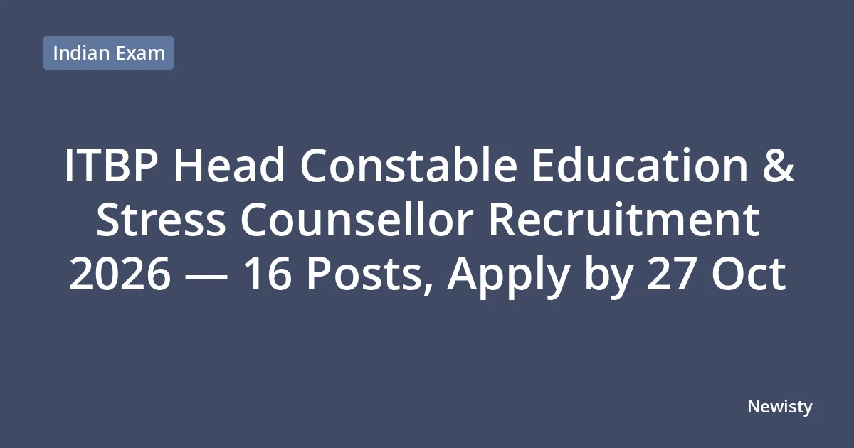ITBP Head Constable Education & Stress Counsellor Recruitment 2026 — 16 Posts, Apply by 27 Oct