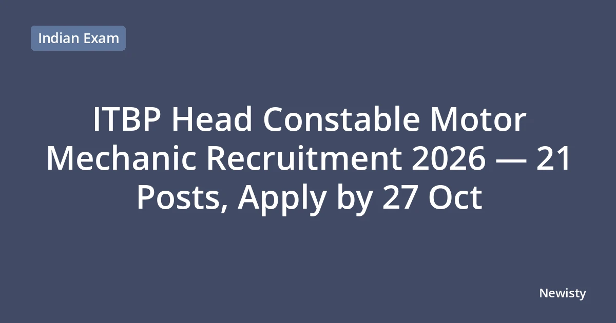 ITBP Head Constable Motor Mechanic Recruitment 2026 — 21 Posts, Apply by 27 Oct