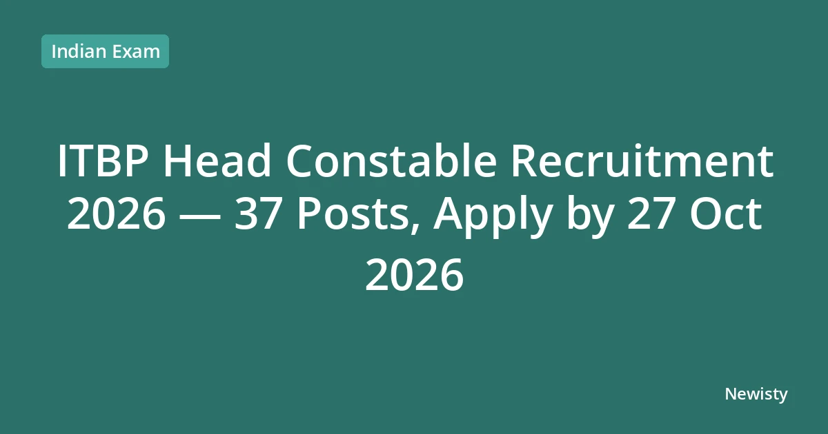 ITBP Head Constable Recruitment 2026 — 37 Posts, Apply by 27 Oct 2026
