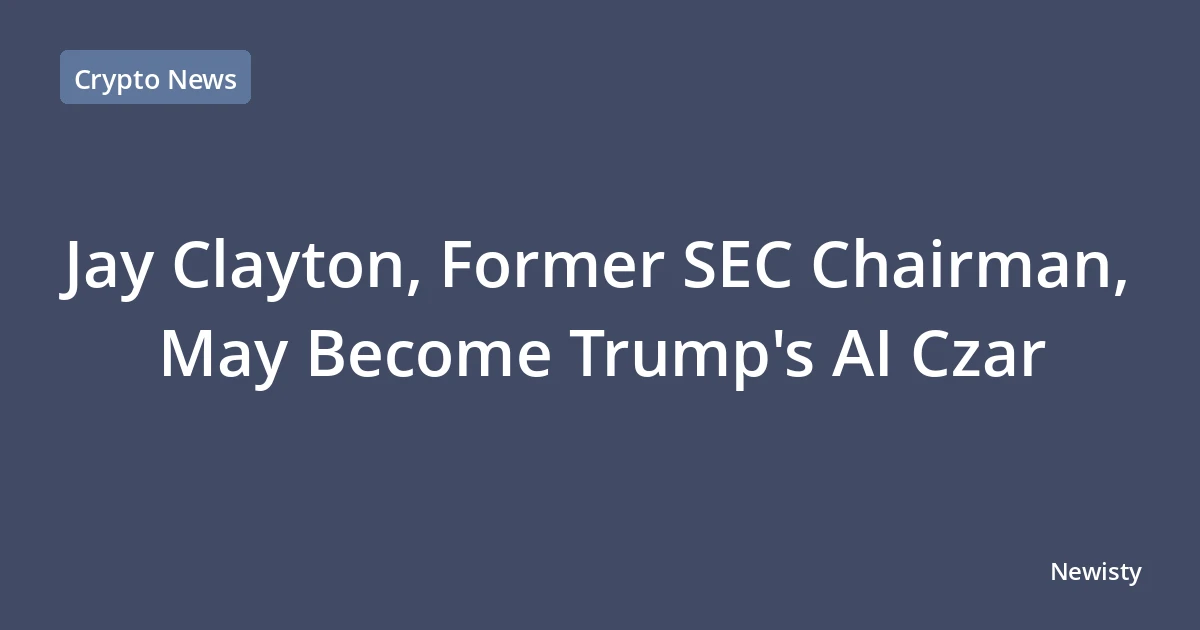 Jay Clayton, Former SEC Chairman, May Become Trump's AI Czar