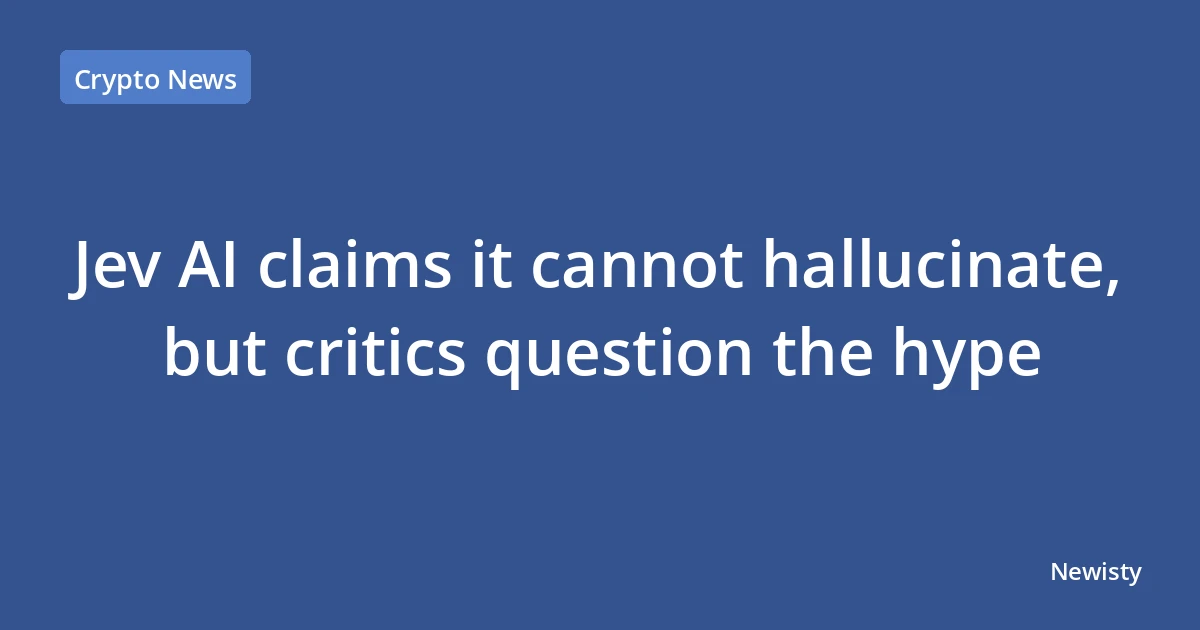 Jev AI claims it cannot hallucinate, but critics question the hype