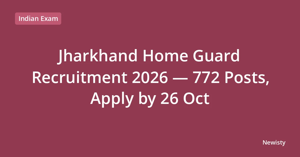Jharkhand Home Guard Recruitment 2026 — 772 Posts, Apply by 26 Oct