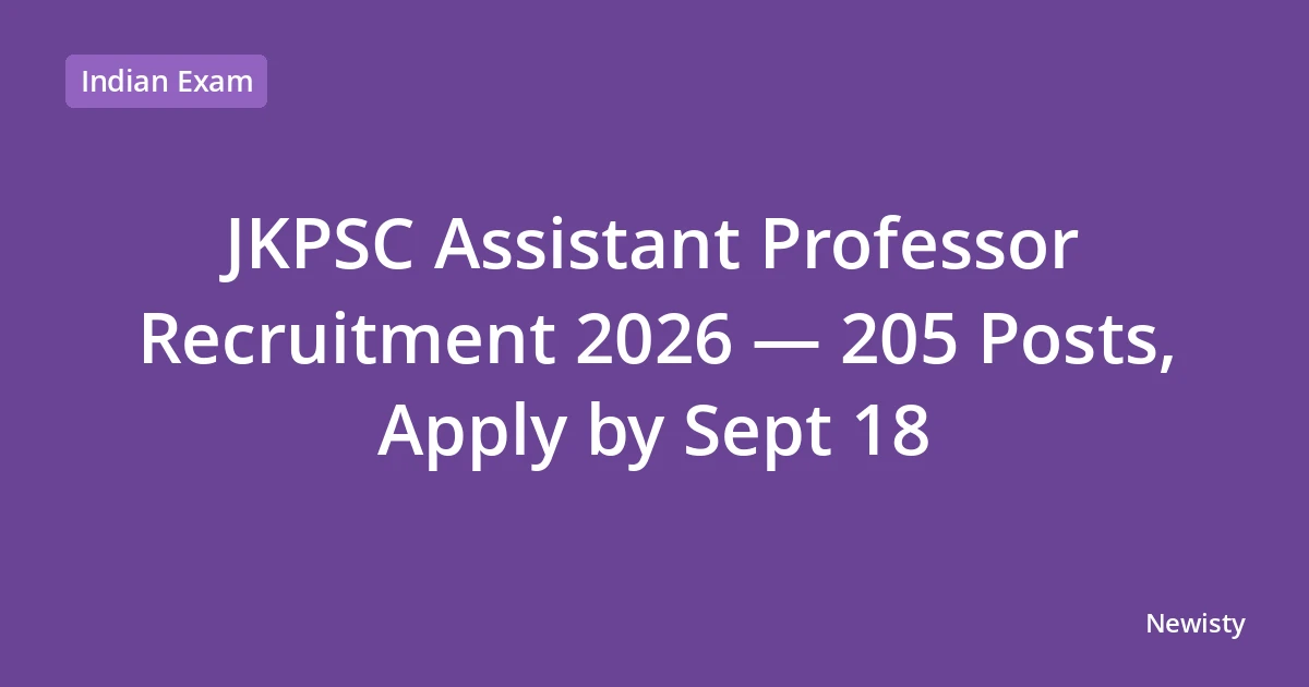 JKPSC Assistant Professor Recruitment 2026 — 205 Posts, Apply by Sept 18