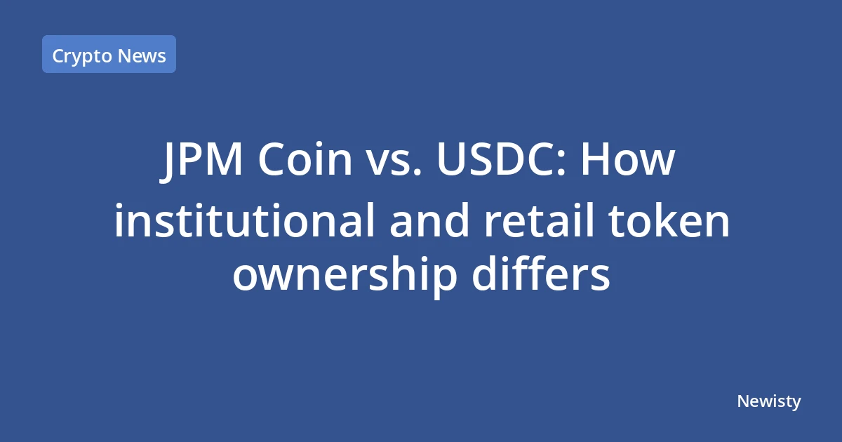 JPM Coin vs. USDC: How institutional and retail token ownership differs