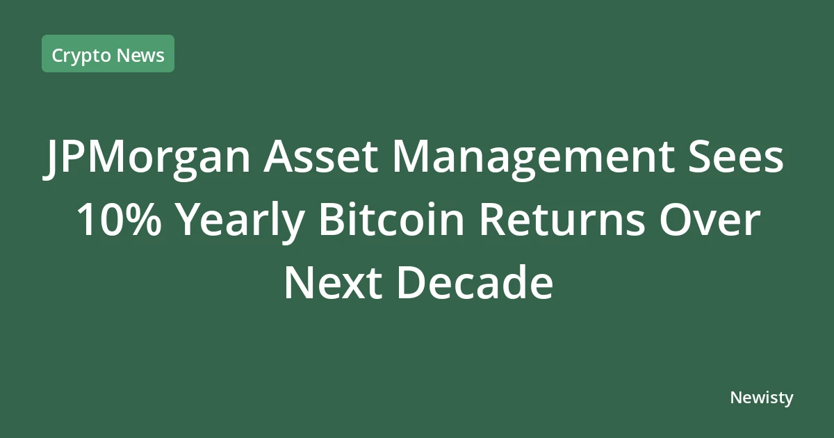 JPMorgan Asset Management Sees 10% Yearly Bitcoin Returns Over Next Decade