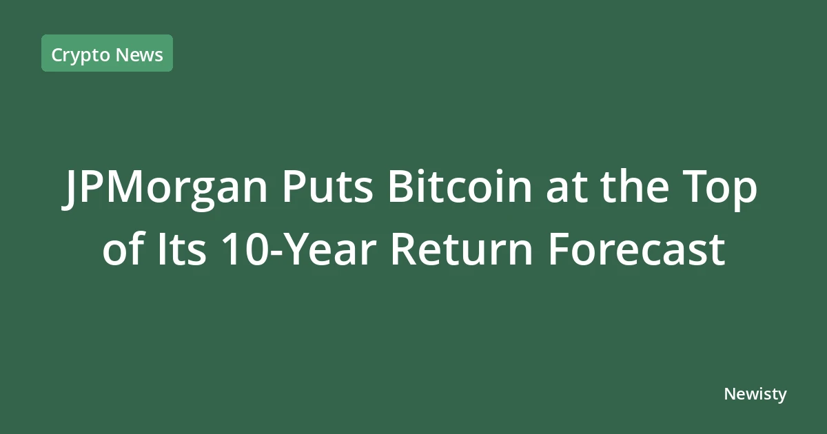 JPMorgan Puts Bitcoin at the Top of Its 10-Year Return Forecast