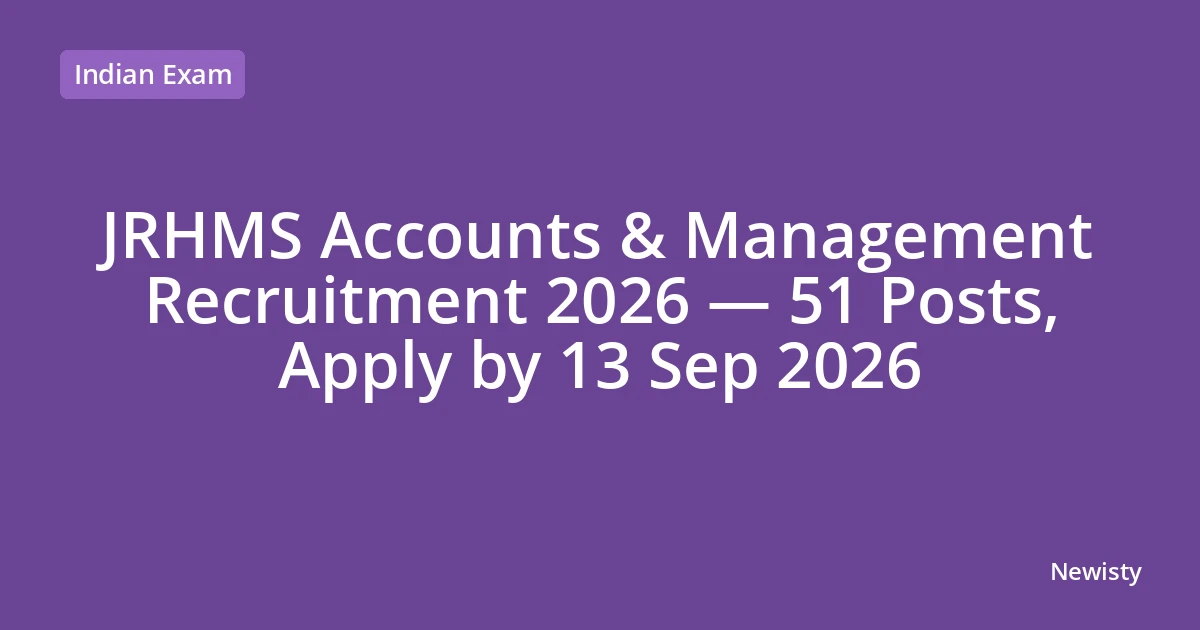 JRHMS Accounts & Management Recruitment 2026 — 51 Posts, Apply by 13 Sep 2026