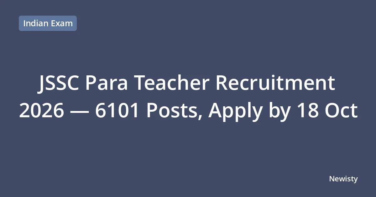 JSSC Para Teacher Recruitment 2026 — 6101 Posts, Apply by 18 Oct