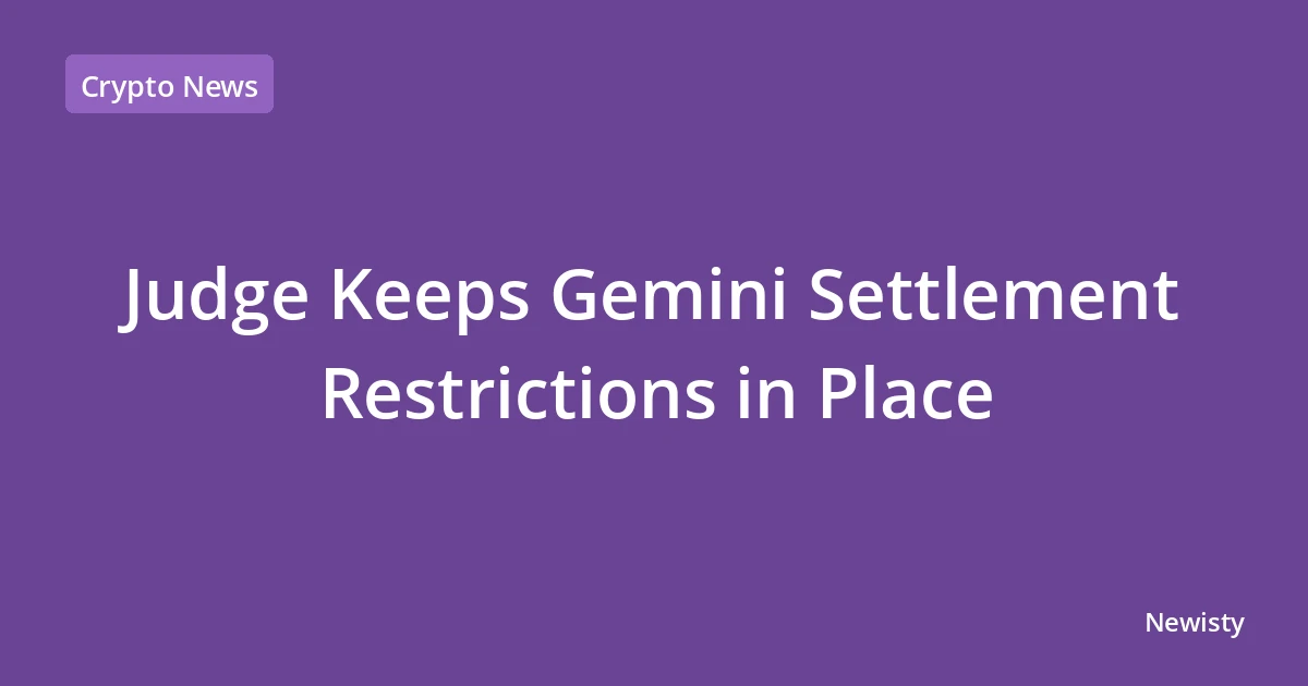 Judge Keeps Gemini Settlement Restrictions in Place