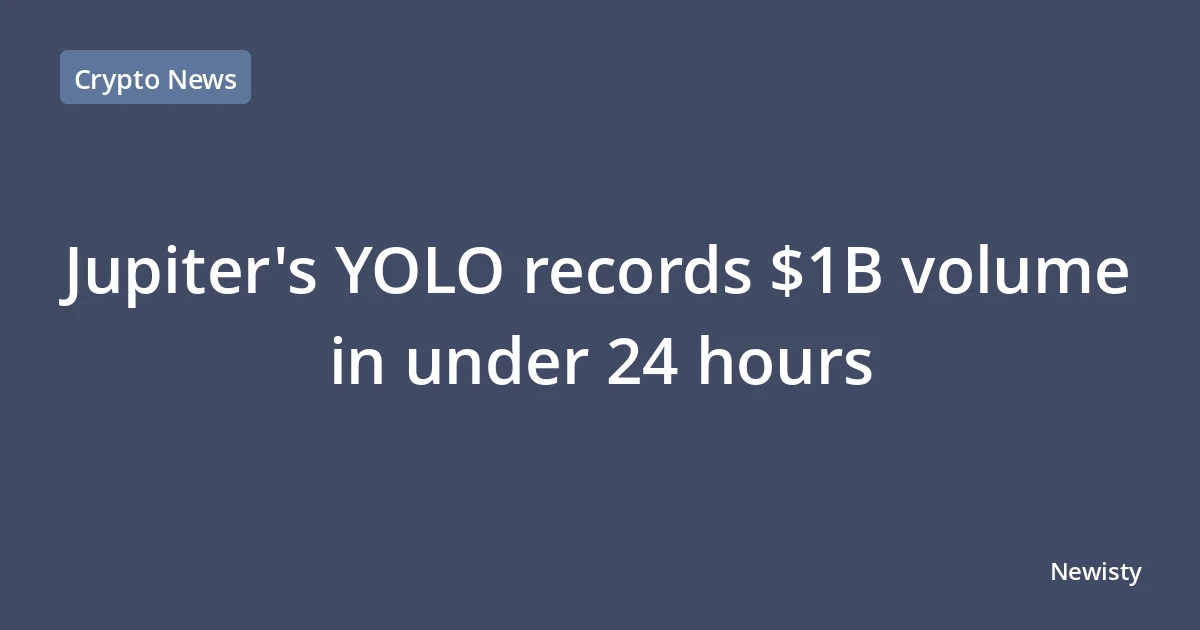 Jupiter's YOLO records $1B volume in under 24 hours