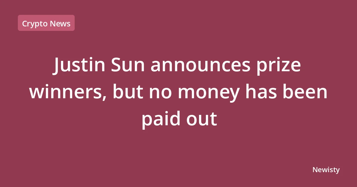 Justin Sun announces prize winners, but no money has been paid out