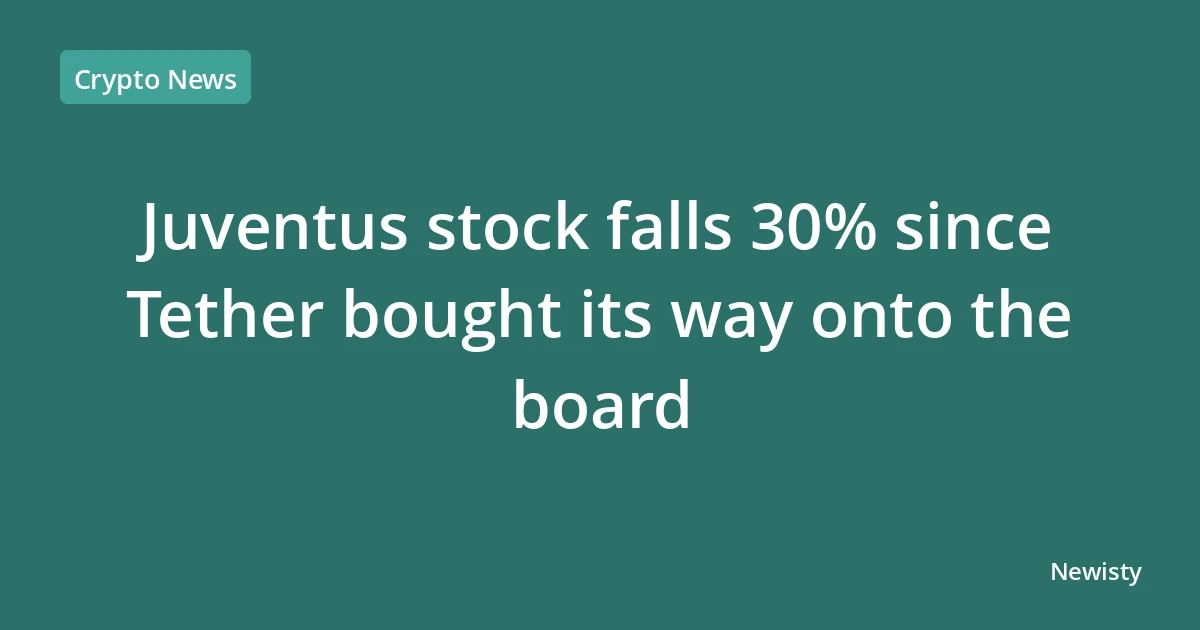 Juventus stock falls 30% since Tether bought its way onto the board